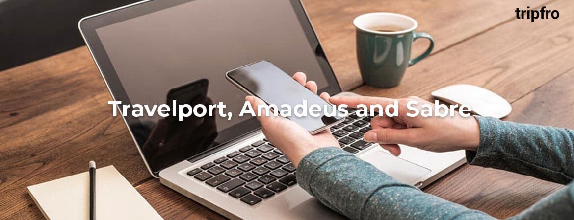  Travelport Vs Amadeus Vs Sabre GDS
